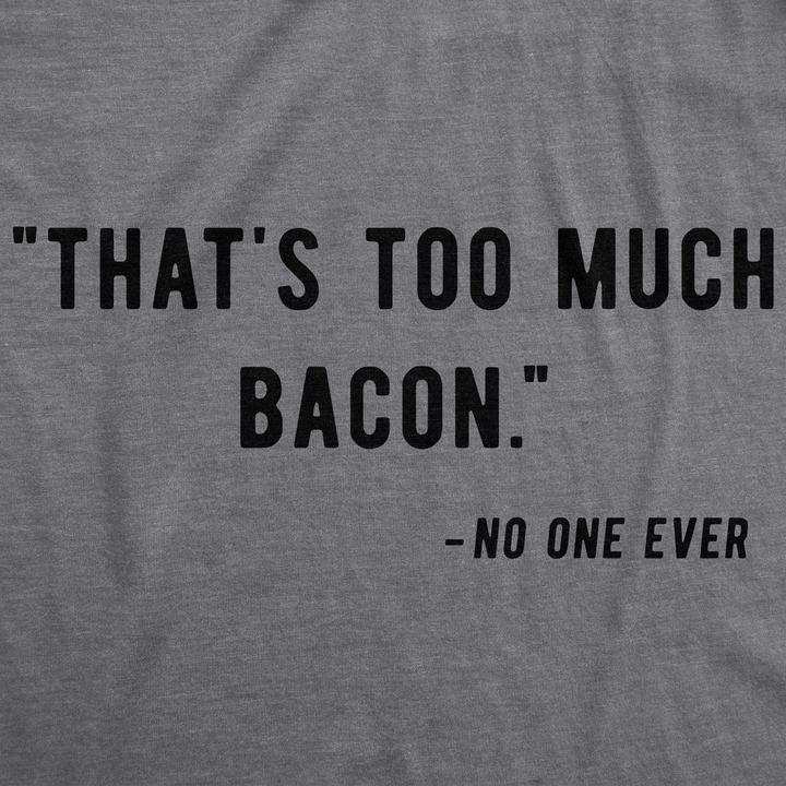 Too Much Bacon T-Shirt