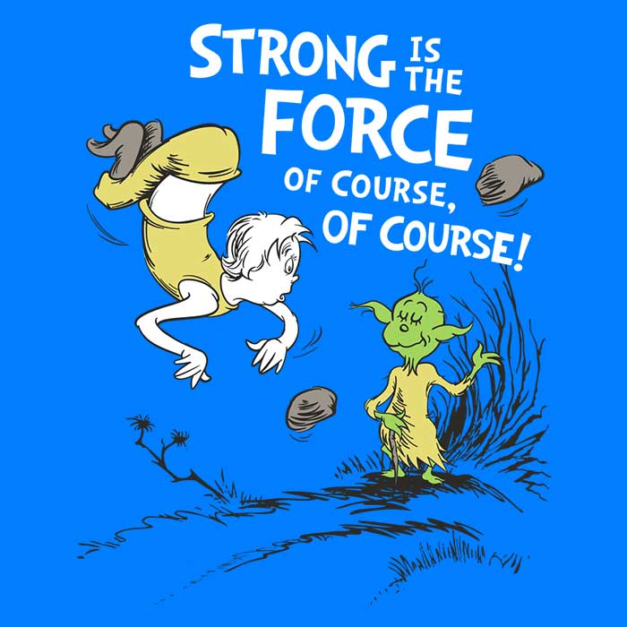 Strong Is The Force, Of Course T-Shirt