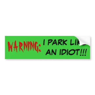Parking Idiot Bumper Sticker